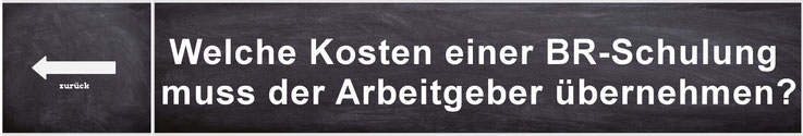 Welche Kosten der Betriebsratsschulung muss der Arbeitgeber übernehmen?