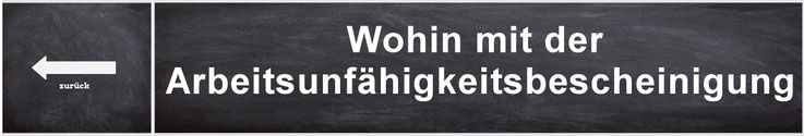 Wohin mit der Arbeitsunfähigkeitsbescheinigung?