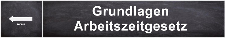 Grundlagen zum Arbeitszeitgesetz