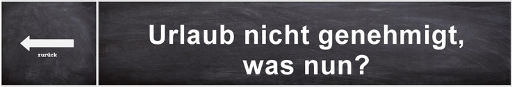 Urlaub nicht genehmigt, was nun?