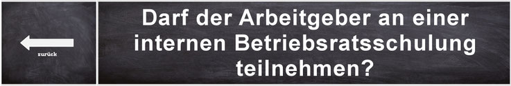 Darf der Arbeitgeber an einer internen Betriebsratsschulung teilnehmen?
