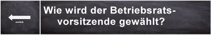 Wie wählt man den Betriebsratsvorsitzenden