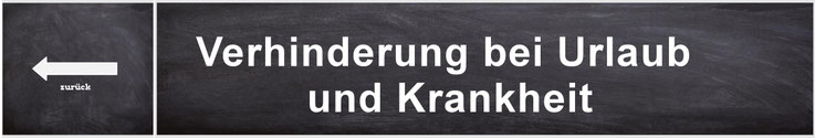 Verhinderung bei Urlaub oder Krankheit