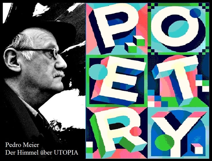 Pedro Meier, Poetry in Transit, Der Himmel über UTOPIA, Caracol Verlag, Nomadisches Notieren, Serendipity-Prinzip, Utopie & Apokalypse, Gesamtkunstwerk, Pedro Meier Lyriker, Writer, Multimedia Artist, Nachfahre der Beat Generation, Transmedia Storytelling