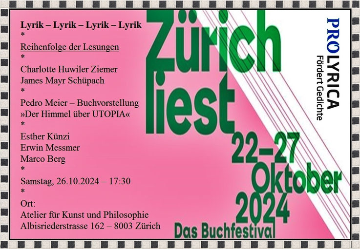 Pedro Meier ZÜRICH LIEST – Buchvorstellung Der Himmel über UTOPIA. 6 Lyrik-Schreibende – Charlotte Huwiler Ziemer, James Mayr Schüpach, Pedro Meier, Esther Künzi, Erwin Messmer, Marco Berg. Atelier für Kunst und Philosophie Zürich Martin Kunz, Pro Lyrica