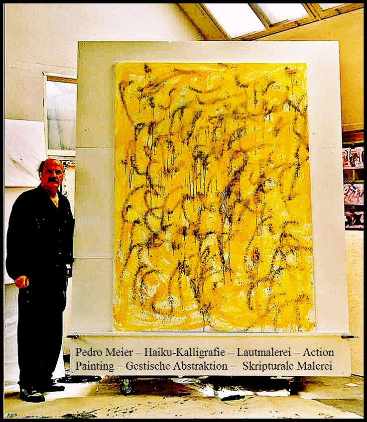 Pedro Meier, Haiku-Kalligrafie, Lautmalerei, Action Painting, Gestische Abstraktion, Skripturale Malerei, Chronik des Augenblicks, Gesamtkunstwerk, Serendipity, Artwork by Pedro Meier, Lyriker, Atelier Gugelmann-Areal durch Atelierbrand 2001 zerstört