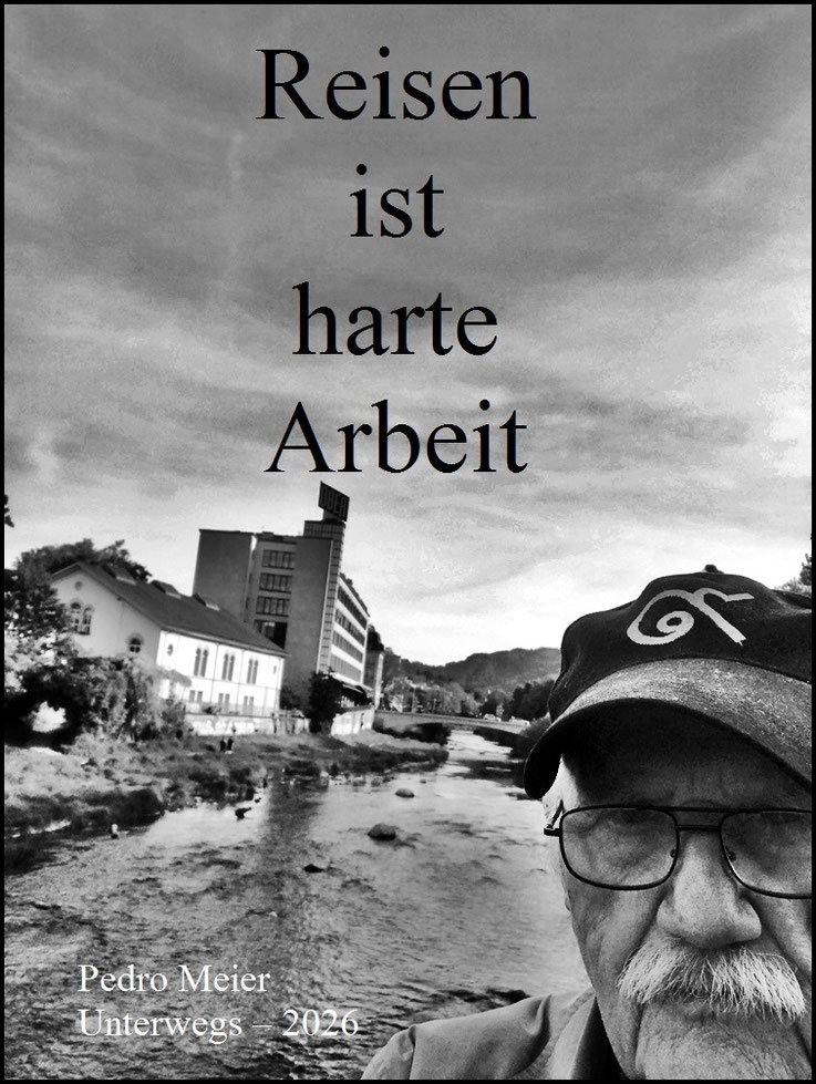 Pedro Meier Zitat, Reisen ist harte Arbeit, Chronik des Augenblicks, Nomadisches Notieren, Poetry in Transit. Pedro Meier, Lyriker, Schriftsteller, Multimediakünstler, Unterwegs, On The Road, Schreibort OBER, Sihlporte, Zürich, DADA FLUXUS, Railway Poesie