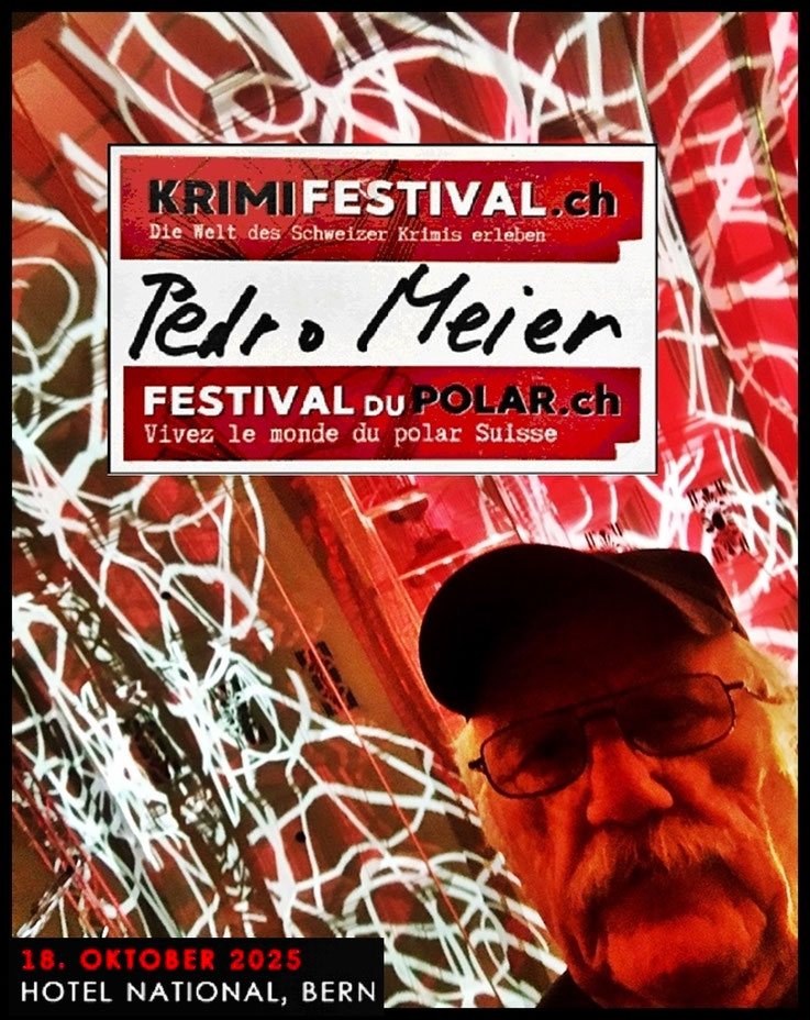 Pedro Meier Krimi Festival 2025 Schweizer Krimipreis Hotel National Bern Oktober 2025, Krimi Lesungen, Pedro Meier Schriftsteller, Multimedia Artist, Surreale Kriminalromane, Autorenlexikon Literaturport Berlin, Gesamtkunstwerk, Haiku, Zen-Buddhismus 