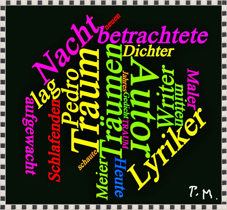 Pedro Meier »Träumen«, Visuelle Poesie, Bildgedicht, Lyrik 2021, Konkrete Poesie, Poetry Performance, Pedro Meier, Schriftsteller, Lyriker, Multimedia Artist, Bildpoesie, Klanggedicht, Zyklus Malerei als Poesie ohne Worte, Onomatopoesie, Gesamtkunstwerk