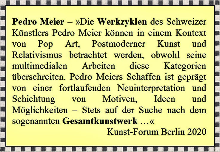 Pedro Meier – Die Werkzyklen – Pop Art, Postmoderne Kunst, Relativismus – Gesamtkunstwerk, Neuinterpretation, Kunst-Forum Berlin 2020, Pedro Meier Schriftsteller, Multimedia Künstler, Haiku Lyriker vom Jurasüdfuss – Autorenlexikon Literaturport Berlin