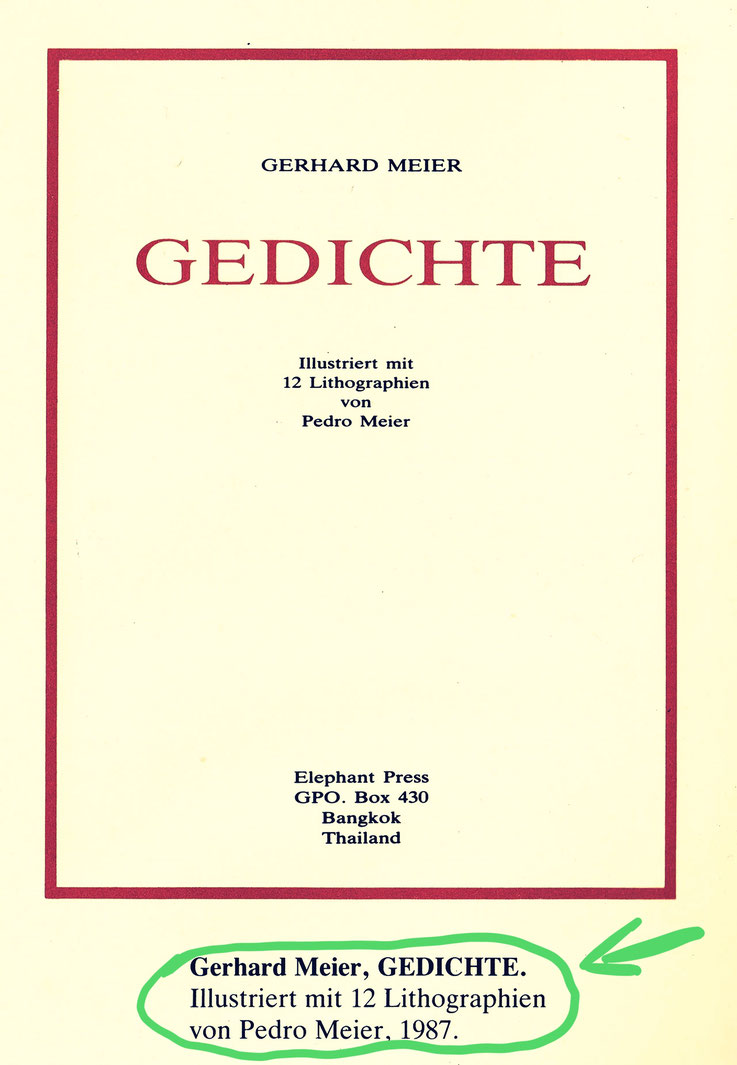 Pedro Meier – Gerhard Meier »Gedichte« mit zwölf Sepia-Lithographien von Pedro Meier – Paraphrasen – Gerhard Meier zum 70. Geburtstag – ISBN: 974–7315–30–3 – Elephant Press / Craftsman Press Bangkok MoMA, 1987 Thailand / Opere Verlag Bern – SIKART Zürich