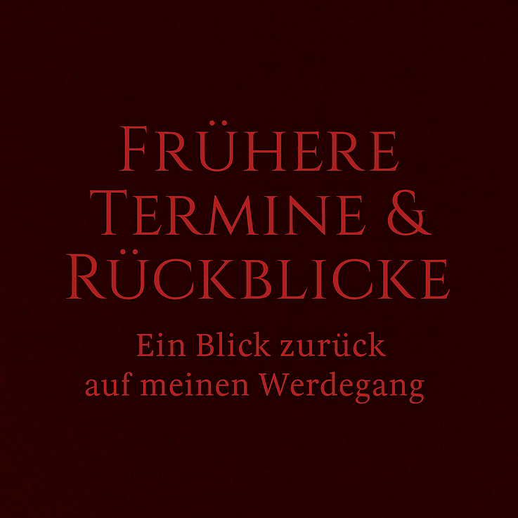 Textbild mit der Aufschrift "Frühere Termine & Rückblicke – Ein Blick zurück auf meinen Werdegang", gestaltet auf dunklem Fantasy-Hintergrund.
