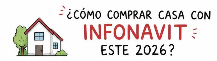 Como comprar casa con infonavit este 2026?