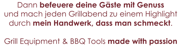 Grill zubehör bbq tools made with passion, handwerk, dass man schmeckt, befeuere deine Gäste mit Genuss