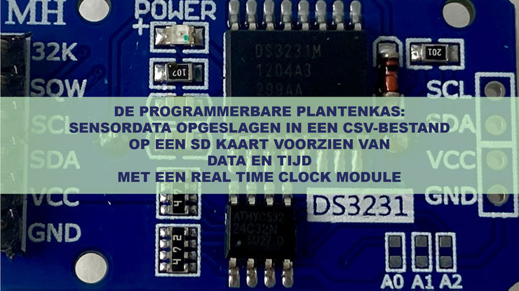 De Programmerbare Plantenkas: Sensordata opgeslagen in een CSV-bestand op een SD kaart voorzien van data en tijd met een Real Time Clock Module