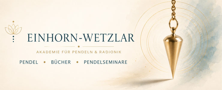 Einhorn-Wetzlar – Pendel • Tensor • Radionik