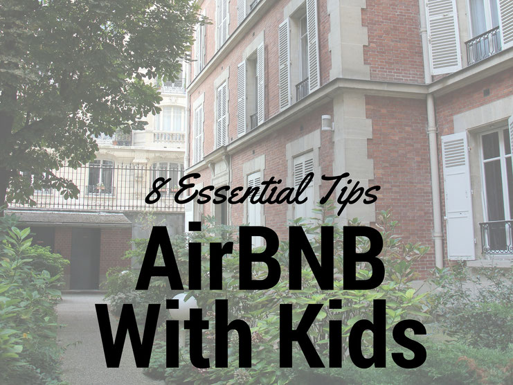 8 Essential Tips to AirBNB with Kids. Read more at www.BabyCanTravel.com/blog