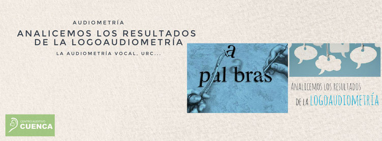 Logoaudiometría o audiometría vocal.