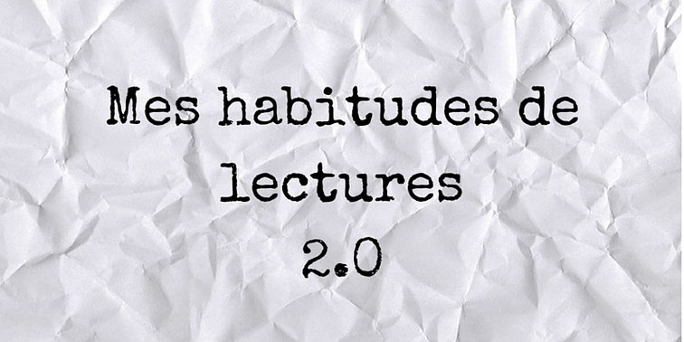 Mes habitudes de lectures 2.0