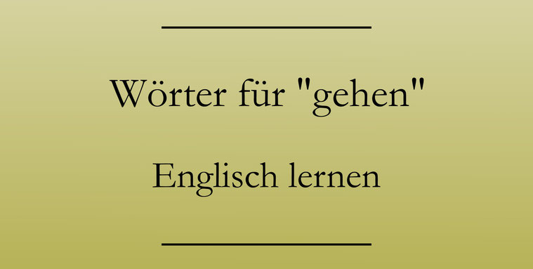 gehen auf Englisch