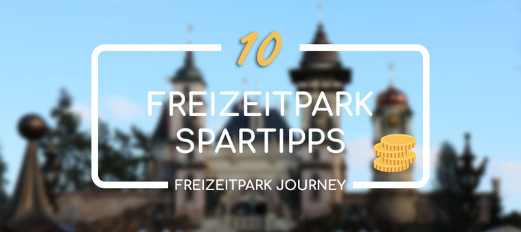10 spartipps für deinen freizeitpark besuch