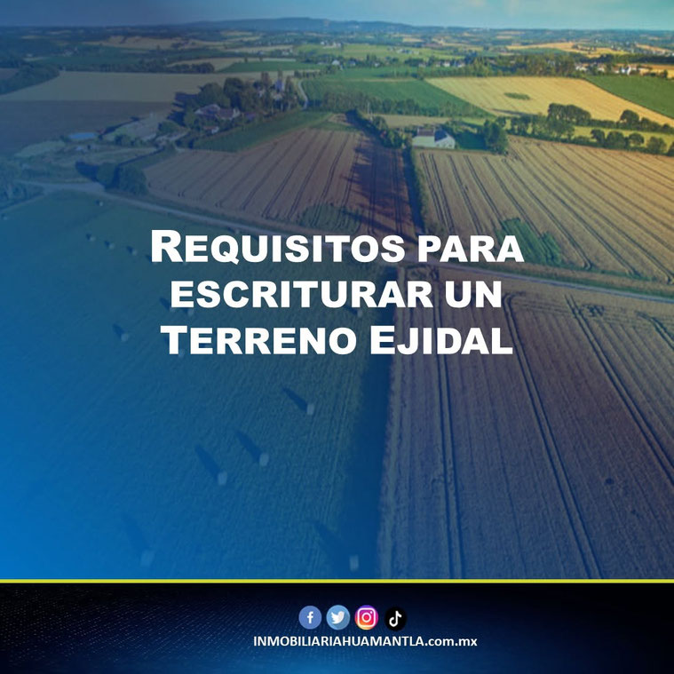 Requisitos para escriturar un terreno ejidal