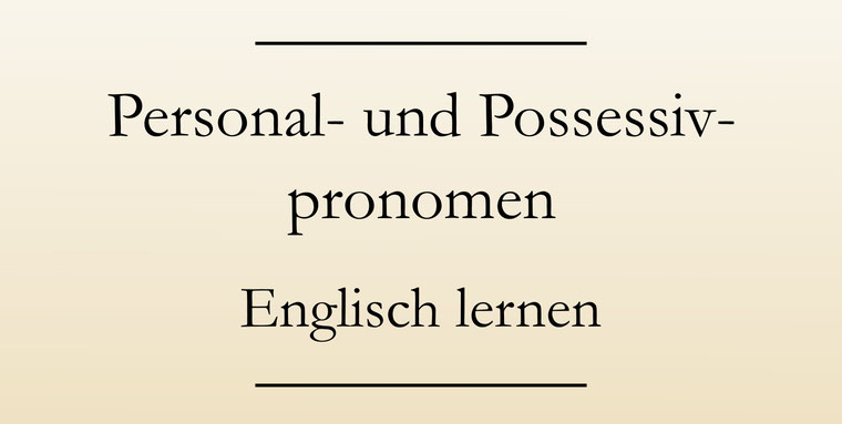 Personalpronomen Englisch, Possessivpronomen Englisch