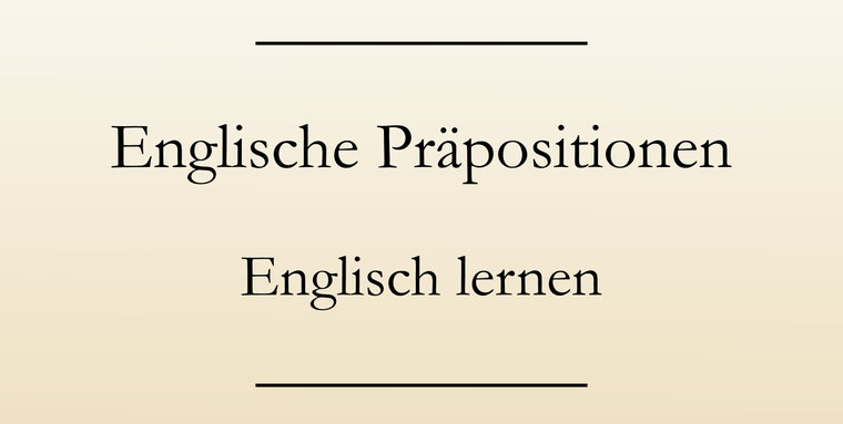 Präpositionen Englisch