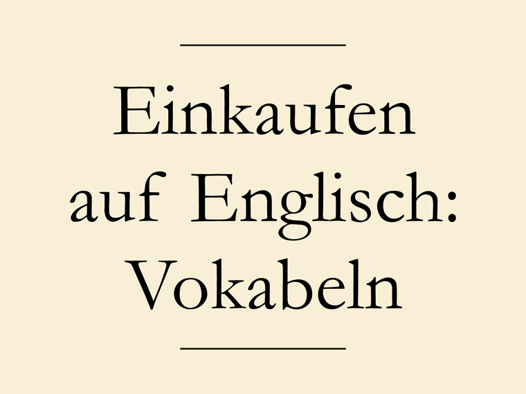 Einkaufen gehen Englisch: Vokabeln, Redewendungen