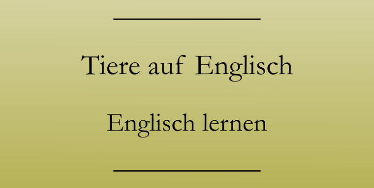 Tiere auf Englisch