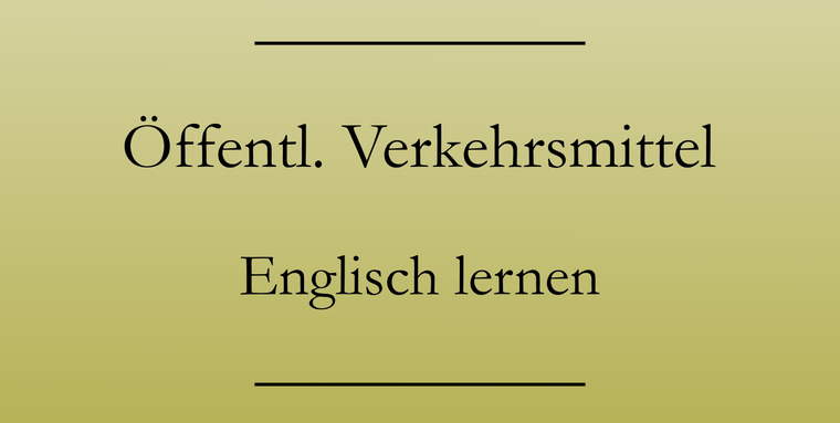 Englisch für den Urlaub: Englische Vokabeln für öffentliche Verkehrsmittel.