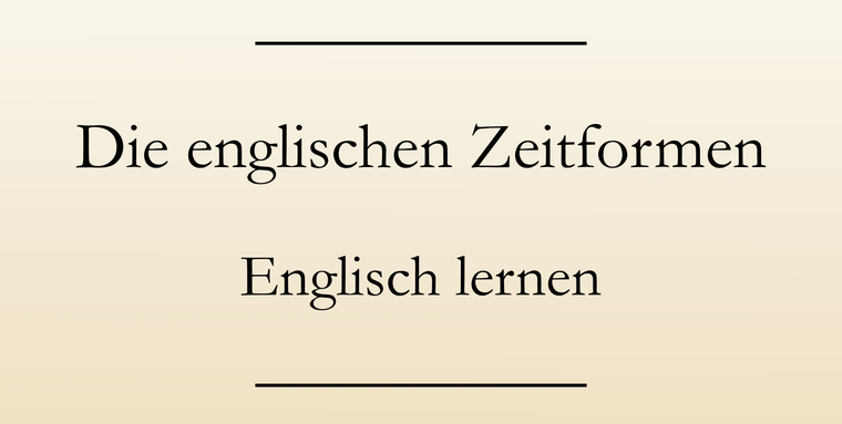 Englische Zeitformen