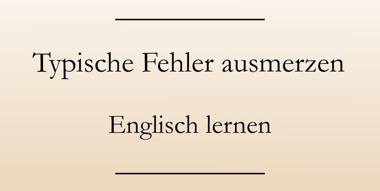 Englisch: typische Fehler ausmerzen. Fehlerfreies Englisch sprechen.