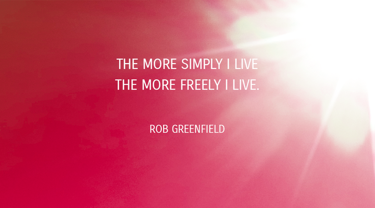 Zitat von Rob Greenfield: The more simply I live the more freely I live.