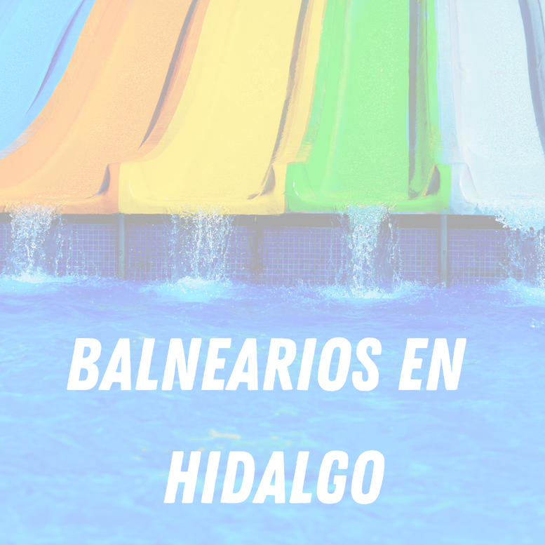 Balnearios en  Hidalgo 
