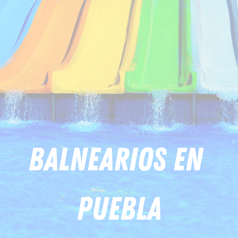 Balnearios en Puebla 
