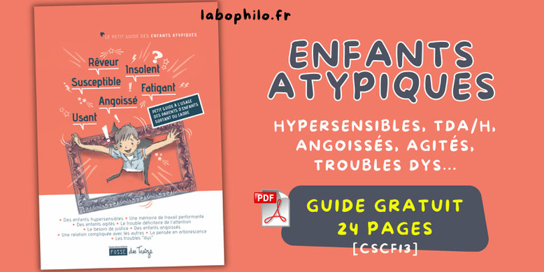Enfants atypiques. Hypersensibles, TDA/H, angoissés, agités, troubles dys. Guide gratuit PDF. Centre Socio-Culturel du Fossé des Treize à Strasbourg.