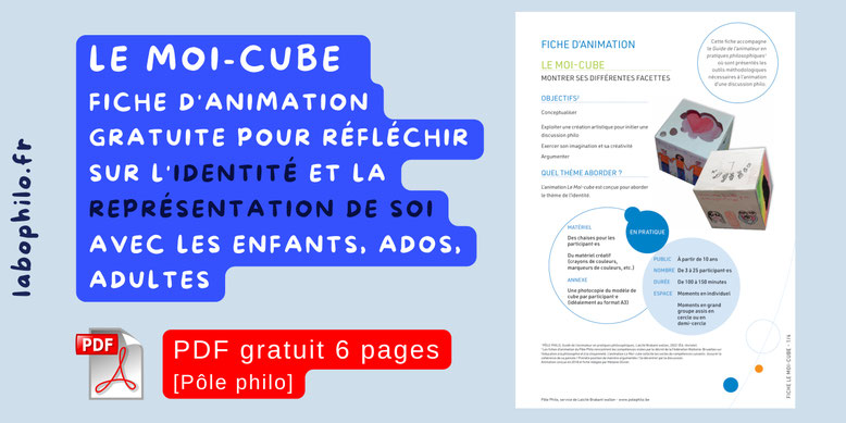 Fiche d'animation philosophie pour enfants. PDF gratuit. Pôle philo. Jeu philo gratuit. Identité. Représentation de soi. Estime de soi. CPS. Compétence psychosociales.
