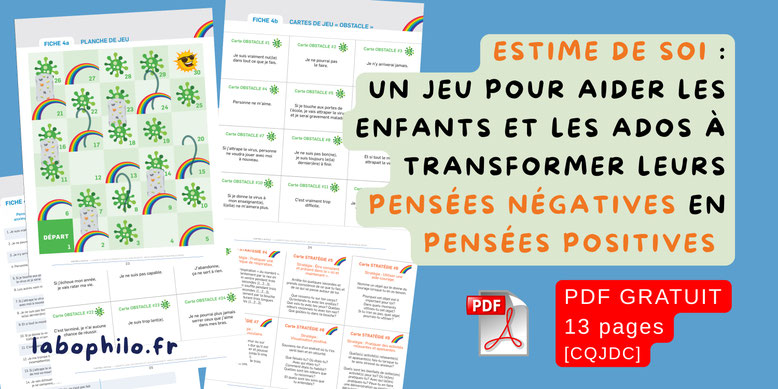 Anxiété. Pensées négatives. Estime de soi. Jeu gratuit PDF. Compétences psychosociales. CPS. Ressources gratuites. PDF gratuit. Philosophie pour enfants. Philo pour enfants.