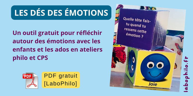 émotions. philo pour enfants. philosophie. maternelles. Compétences psychosociales. PDF gratuit émotions. Dés gratuits. Philosophie pour enfants. Gestion des émotions. Pratique philosophique. Formation. Jeu gratuit émotions.