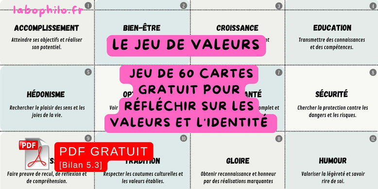 PDF GRATUIT. Le jeu des valeurs. Bilan 5.3. Jeu de cartes gratuit. Identité. Développement personnel. Compétences psychosociales. Connaissance de soi. Conscience de soi. CPS. Philosophie pour enfants.