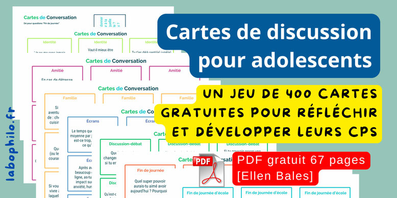 Compétences psychosociales. Empathie. CPS. Cartes de discussion. Adolescents. Discussion à visée philosophique. Philosophie pour enfants. émotions. écrans. cartes gratuites de conversation ados.