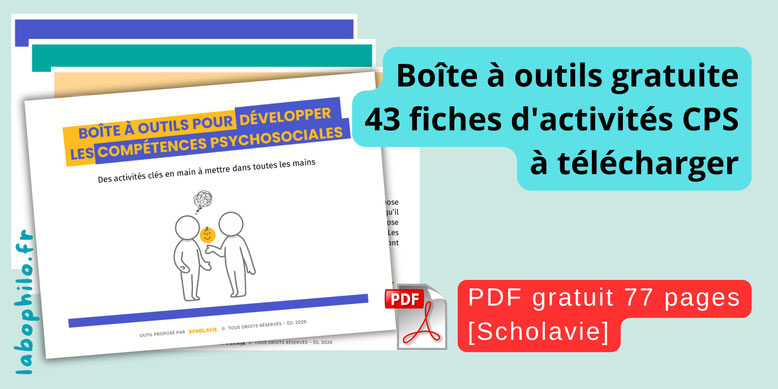 CPS. Compétences psychosociales. Boîte à outils gratuite. PDF gratuit. Scholavie. Jeux et activités CPS gratuits. Confiance en soi. Stress. Régulation des émotions. Formation CPS. Philosophie pour enfants.