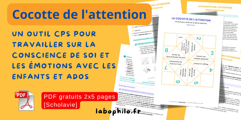 Outil CPS gratuit. PDF gratuit. Cocotte de l'attention. Scholavie. Emotions. Cosncience de soi. intelligence émotionnelle. LaboPhilo. Compétences psychosociales. Maternelles. enfants. Adolescents.