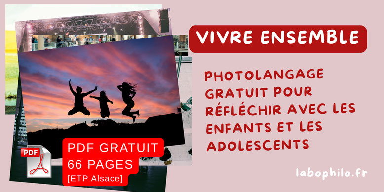 PDF gratuit. Vivre ensemble. Vie sociale. ETP Alsace. Photo expression. Photolangage gratuit PDF. Philosophie pour enfants. Compétences psychosociales. CPS.