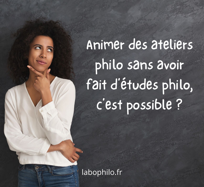 Formation en philosophie pour enfants, adolescents et adultes. Pratique philosophique formation. Devenir animateur en philo pour enfants. Animer des ateliers philo sans avoir fait d'études de philo c'est possible.