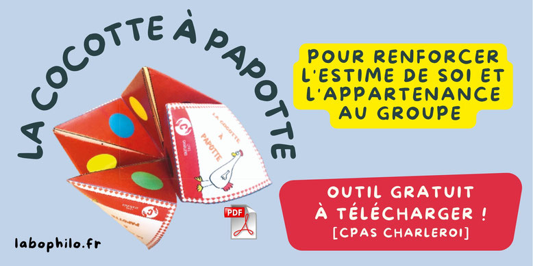 La cocotte à papotte. Outil gratuit en PDF. Estime de soi. Connaissance de soi. Appartenance au groupe. Philosophie pour enfants. Compétences psychosociales. CPS