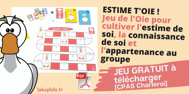 Estime t'oie. Jeu de l'oie CPS. Outil gratuit en PDF. Estime de soi. Connaissance de soi. Appartenance au groupe. Philosophie pour enfants. Compétences psychosociales. CPS. CPAS Charleroi