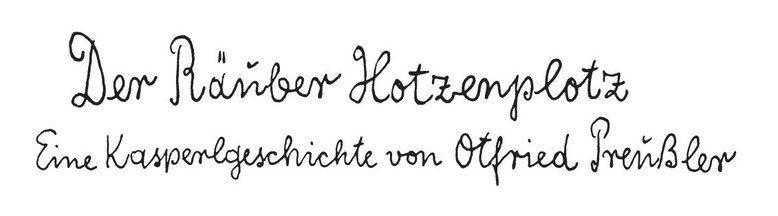 Ausschnitt aus einer Titelseite mit dem Text "Der Räuber Hotzenplotz" in der ersten Zeile und "Eine Kasperlgeschichte von Otfried Preußler" in der zweiten Zeile