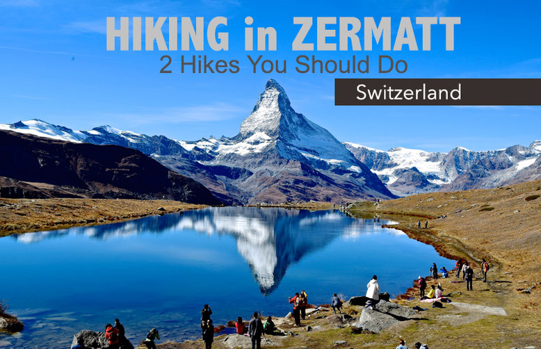 Hiking in Zermatt - 2 Hikes You Should Do